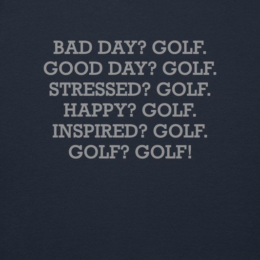"Bad Day? Golf. Good Day? Golf. Stressed? Golf. Happy? Golf. Inspired? Golf. Golf? Golf!" printed on a navy blazer background