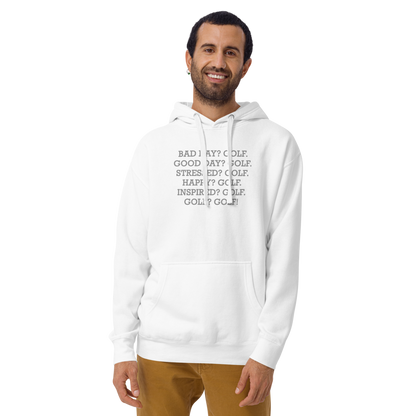 "Bad Day? Golf. Good Day? Golf. Stressed? Golf. Happy? Golf. Inspired? Golf. Golf? Golf!" printed on a white warn by a male