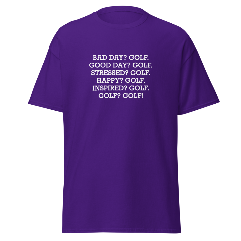 "Bad Day? Golf. Good Day? Golf. Stressed? Golf. Happy? Golf. Inspired? Golf. Golf? Golf!" printed on a purple on an invisible body