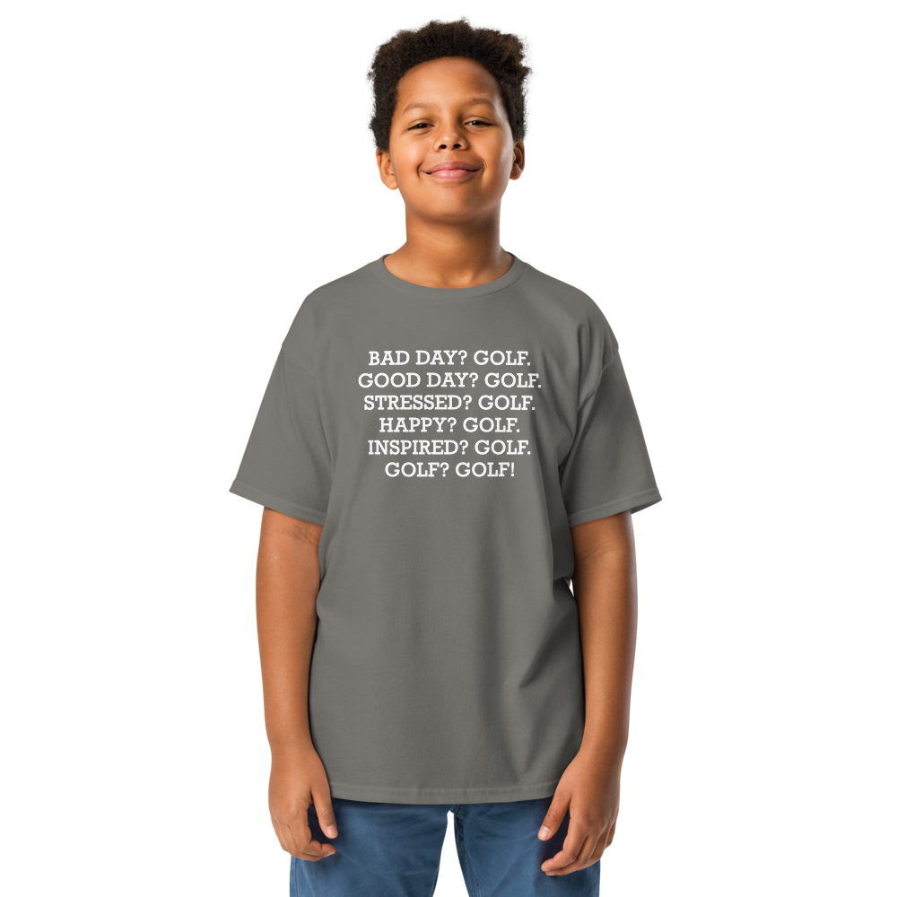"Bad Day? Golf. Good Day? Golf. Stressed? Golf. Happy? Golf. Inspired? Golf. Golf? Golf!" printed on a charcoal youth classic tee worn by a male