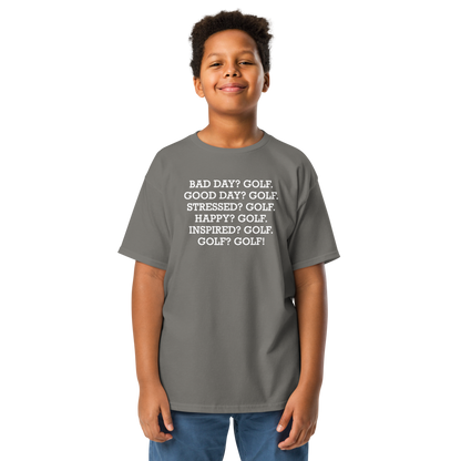 "Bad Day? Golf. Good Day? Golf. Stressed? Golf. Happy? Golf. Inspired? Golf. Golf? Golf!" printed on a charcoal youth classic tee worn by a male