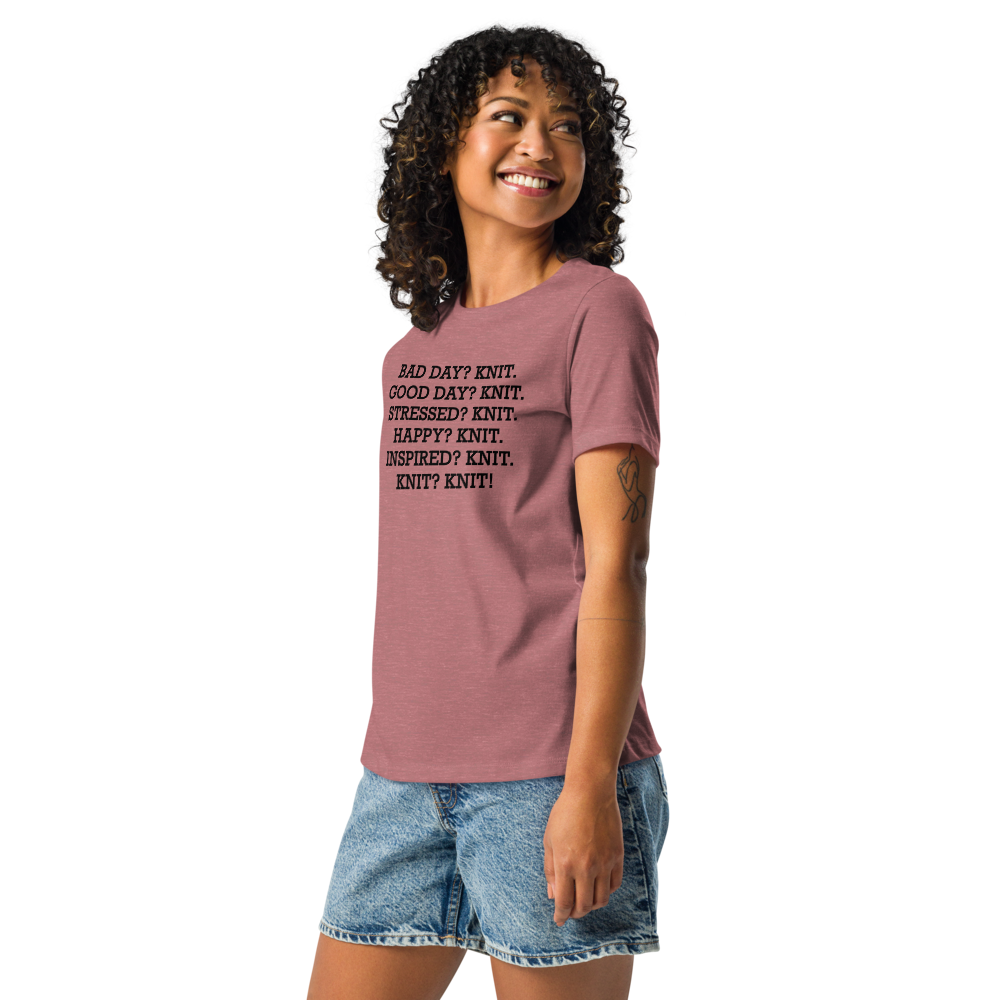 "Bad Day? Knit. Good Day? Knit. Stressed? Knit. Happy? Knit. Inspired? Knit. Knit? Knit!" printed on a heather mauve women's relaxed t-shirt worn by a female