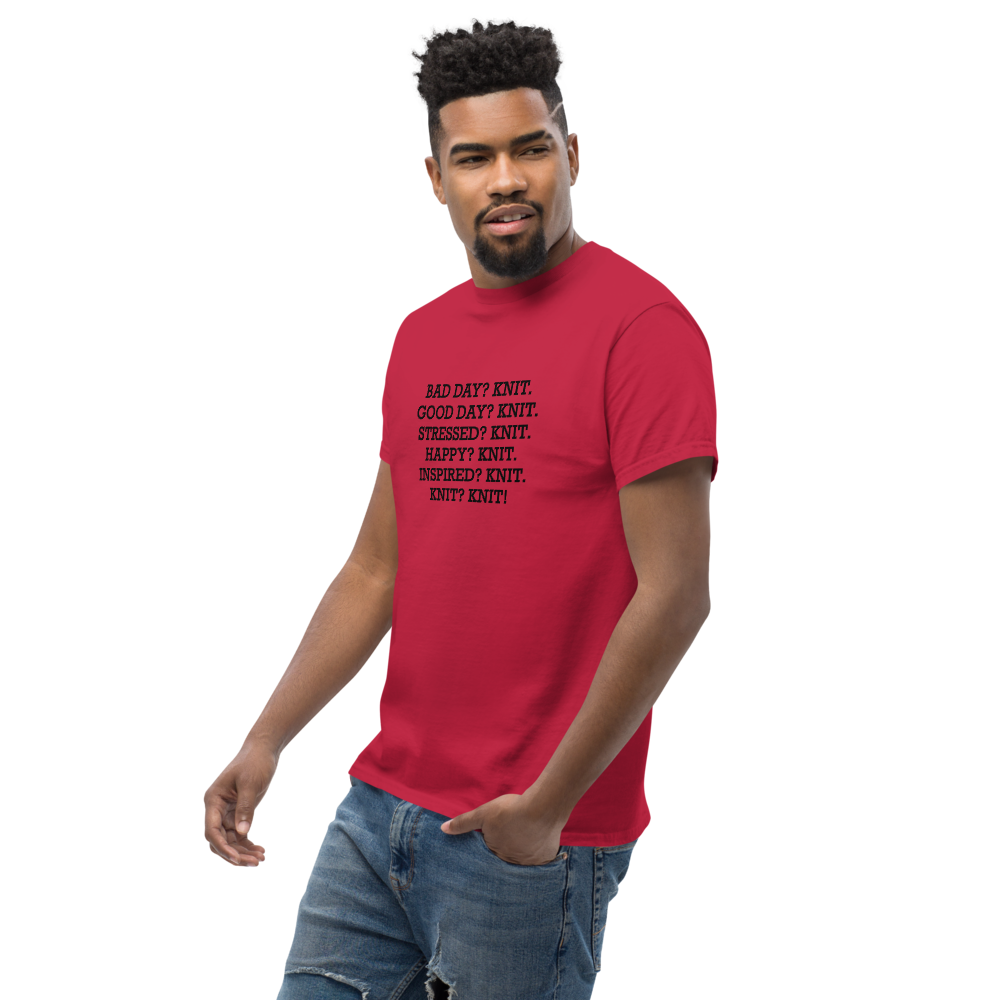 "Bad Day? Knit. Good Day? Knit. Stressed? Knit. Happy? Knit. Inspired? Knit. Knit? Knit!" printed on a cardinal unisex classic tee worn by a male