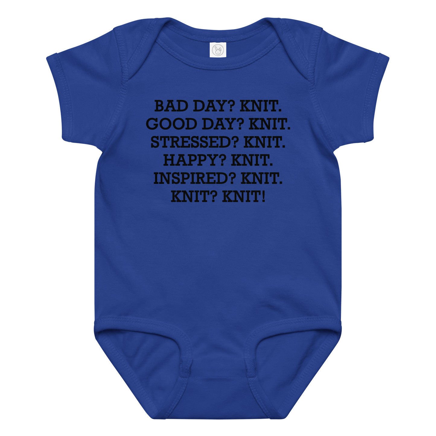 "Bad Day? Knit. Good Day? Knit. Stressed? Knit. Happy? Knit. Inspired? Knit. Knit? Knit!" printed on a royal baby jersey bodysuit laying on a flat surface amongst other clothes