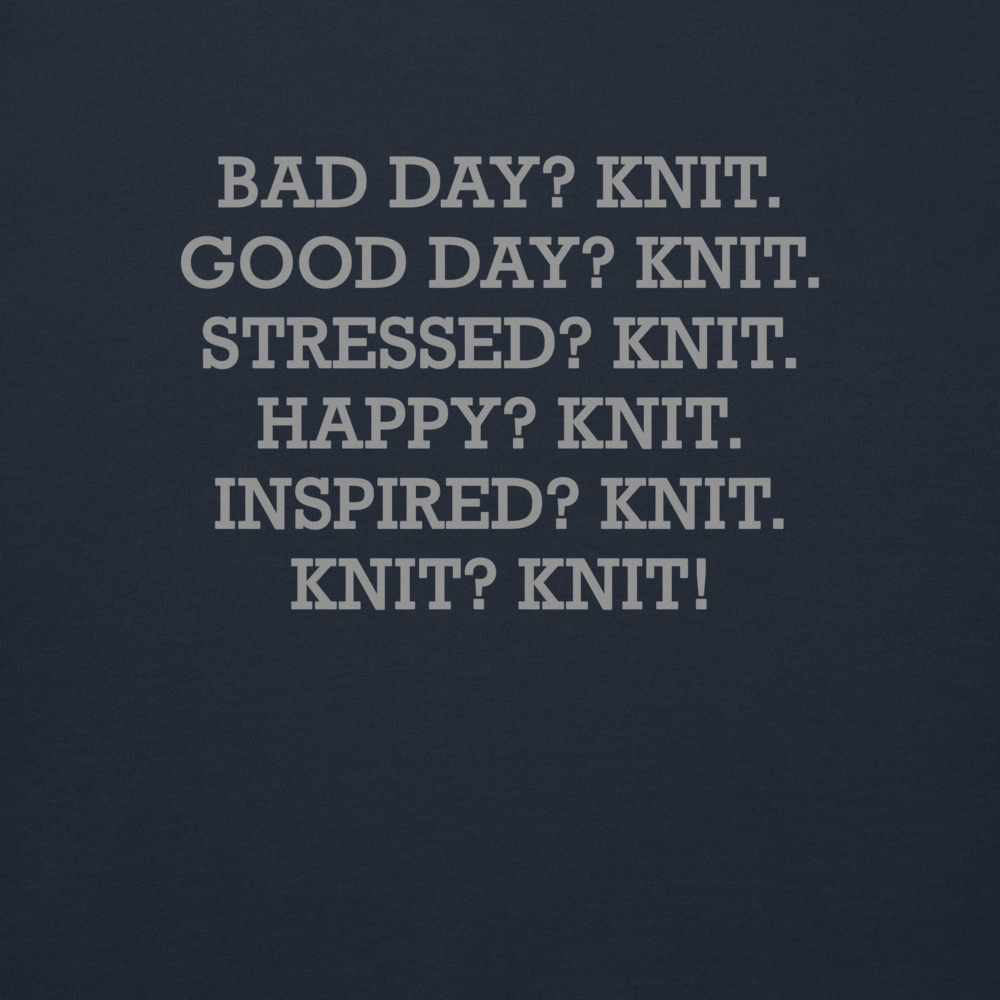 "Bad Day? Knit. Good Day? Knit. Stressed? Knit. Happy? Knit. Inspired? Knit. Knit? Knit!" printed on a navy blazer background
