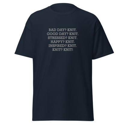 "Bad Day? Knit. Good Day? Knit. Stressed? Knit. Happy? Knit. Inspired? Knit. Knit? Knit!" printed on a navy on an invisible body