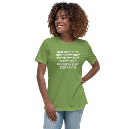 "Bad Day? Knit. Good Day? Knit. Stressed? Knit. Happy? Knit. Inspired? Knit. Knit? Knit!" printed on a leaf women's relaxed t-shirt worn by a female