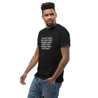 "Bad Day? Knit. Good Day? Knit. Stressed? Knit. Happy? Knit. Inspired? Knit. Knit? Knit!" printed on a black unisex classic tee worn by a male