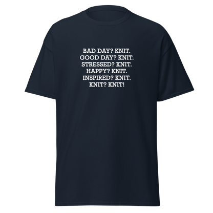 "Bad Day? Knit. Good Day? Knit. Stressed? Knit. Happy? Knit. Inspired? Knit. Knit? Knit!" printed on a navy on an invisible body