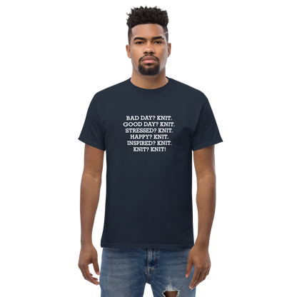 "Bad Day? Knit. Good Day? Knit. Stressed? Knit. Happy? Knit. Inspired? Knit. Knit? Knit!" printed on a navy unisex classic tee worn by a male