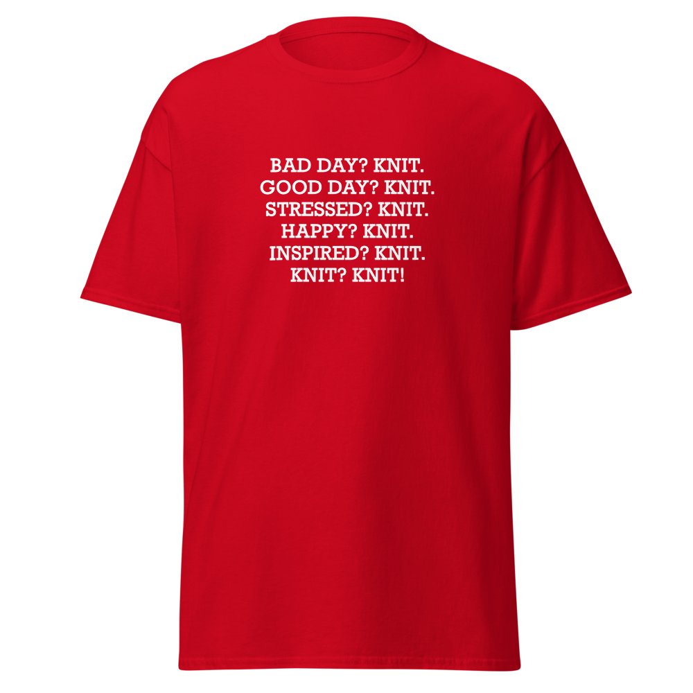 "Bad Day? Knit. Good Day? Knit. Stressed? Knit. Happy? Knit. Inspired? Knit. Knit? Knit!" printed on a red on an invisible body