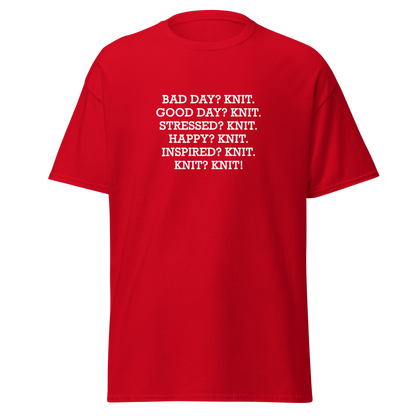 "Bad Day? Knit. Good Day? Knit. Stressed? Knit. Happy? Knit. Inspired? Knit. Knit? Knit!" printed on a red on an invisible body