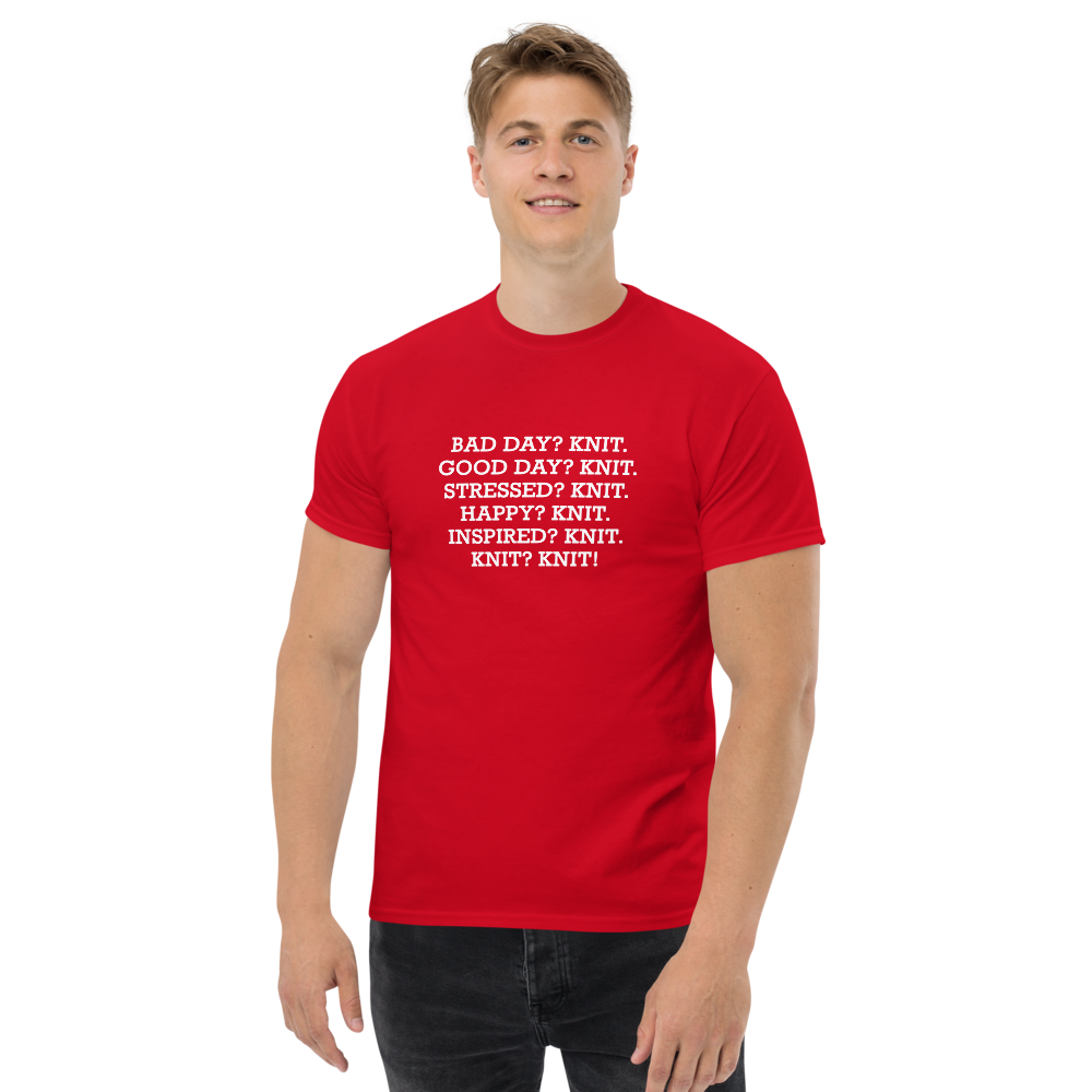 "Bad Day? Knit. Good Day? Knit. Stressed? Knit. Happy? Knit. Inspired? Knit. Knit? Knit!" printed on a red unisex classic tee worn by a male