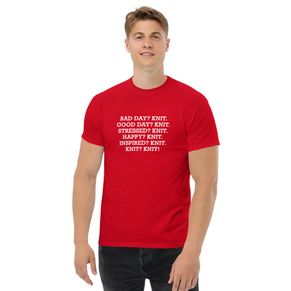 "Bad Day? Knit. Good Day? Knit. Stressed? Knit. Happy? Knit. Inspired? Knit. Knit? Knit!" printed on a red unisex classic tee worn by a male