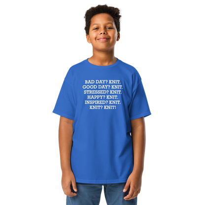 "Bad Day? Knit. Good Day? Knit. Stressed? Knit. Happy? Knit. Inspired? Knit. Knit? Knit!" printed on a royal youth classic tee worn by a male