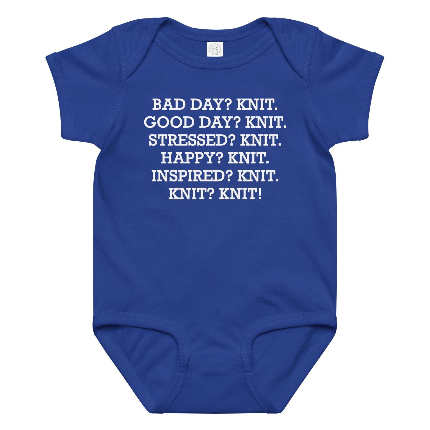 "Bad Day? Knit. Good Day? Knit. Stressed? Knit. Happy? Knit. Inspired? Knit. Knit? Knit!" printed on a royal baby jersey bodysuit laying on a flat surface amongst other clothes