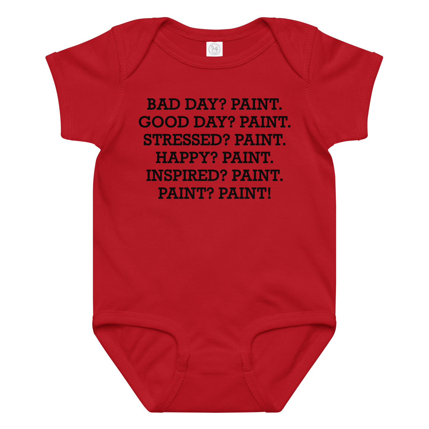 "Bad Day? Paint. Good Day? Paint. Stressed? Paint. Happy? Paint. Inspired? Paint. Paint? Paint!" printed on a red baby jersey bodysuit laying on a flat surface amongst other clothes