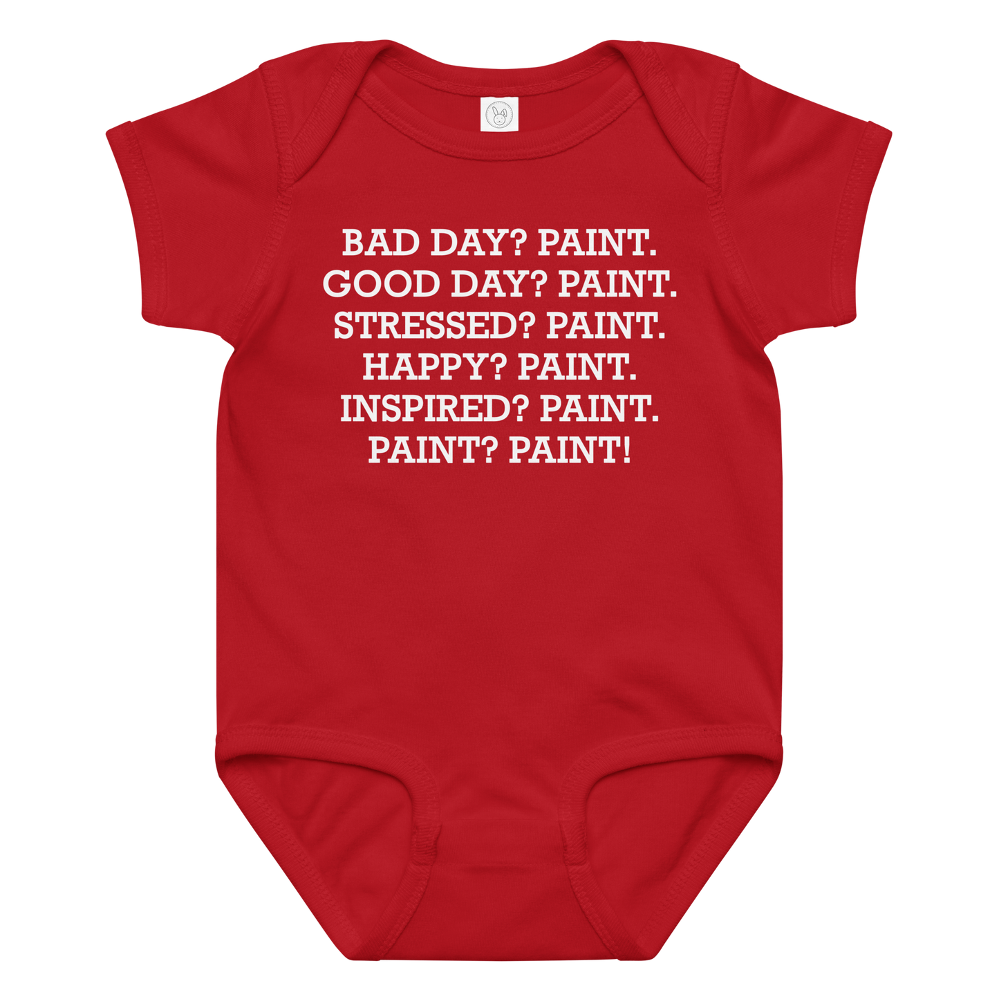 "Bad Day? Paint. Good Day? Paint. Stressed? Paint. Happy? Paint. Inspired? Paint. Paint? Paint!" printed on a red baby jersey bodysuit laying on a flat surface amongst other clothes