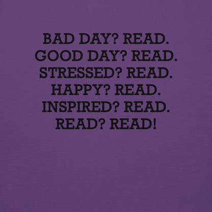 "Bad Day? Read. Good Day? Read. Stressed? Read. Happy? Read. Inspired? Read. Read? Read!" printed on a purple background