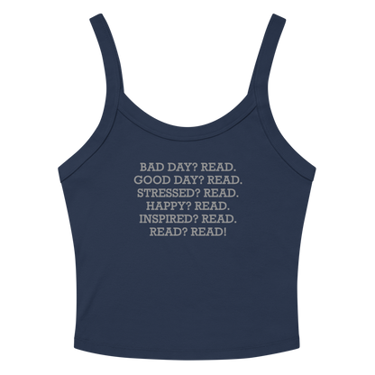 "Bad Day? Read. Good Day? Read. Stressed? Read. Happy? Read. Inspired? Read. Read? Read!" printed on a solid navy blend tbd