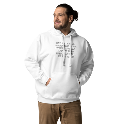 "Bad Day? Read. Good Day? Read. Stressed? Read. Happy? Read. Inspired? Read. Read? Read!" printed on a white unisex hoodie worn by a male
