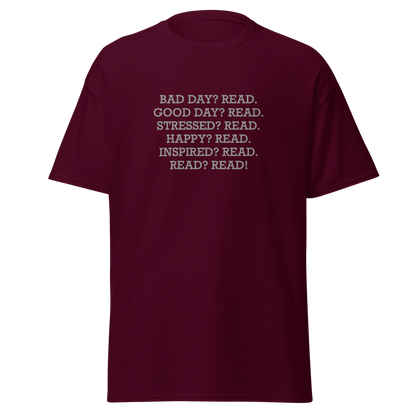 "Bad Day? Read. Good Day? Read. Stressed? Read. Happy? Read. Inspired? Read. Read? Read!" printed on a maroon on an invisible body