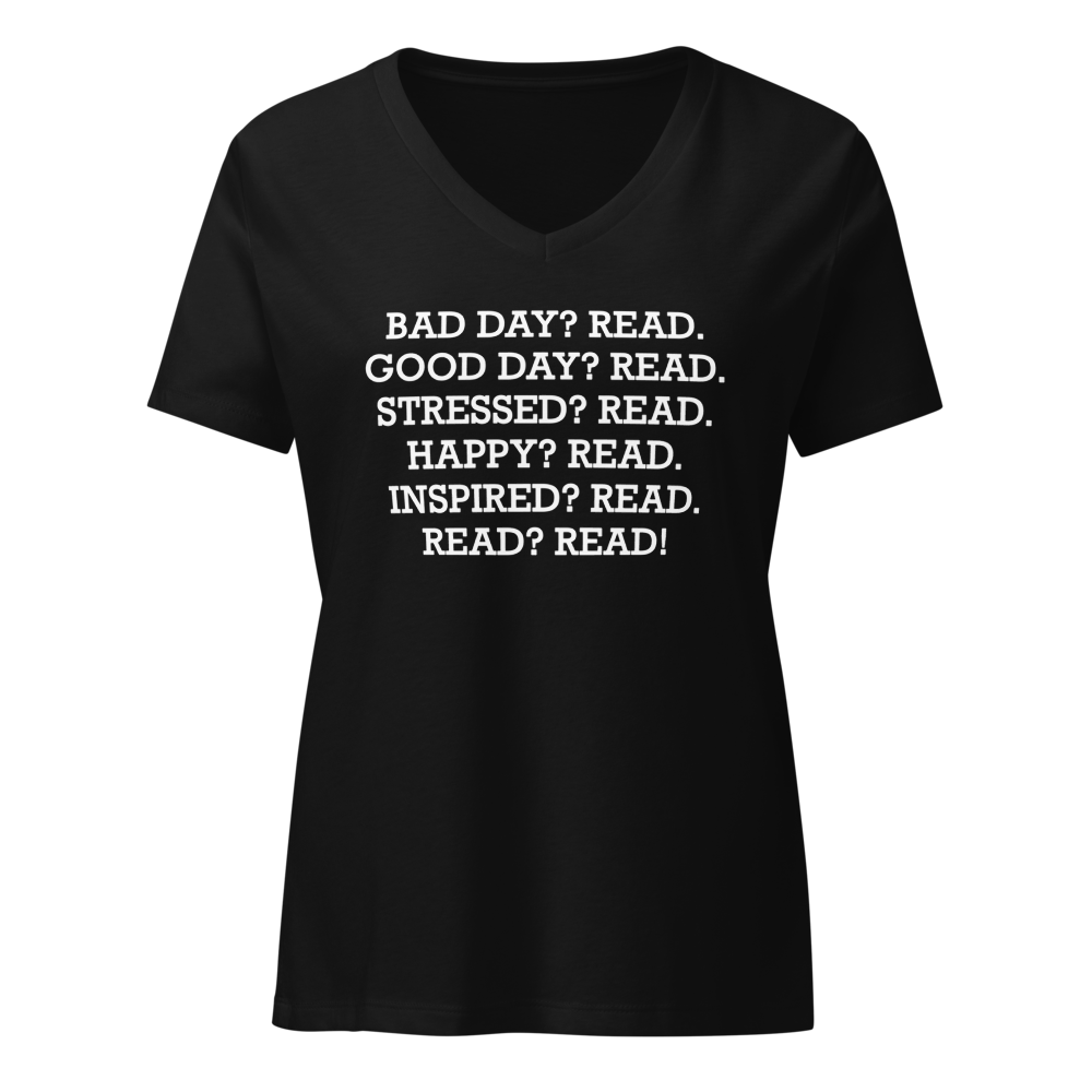 "Bad Day? Read. Good Day? Read. Stressed? Read. Happy? Read. Inspired? Read. Read? Read!" printed on a solid black blend on an invisible / simulated body