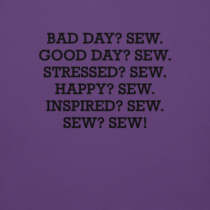 "Bad Day? Sew. Good Day? Sew. Stressed? Sew. Happy? Sew. Inspired? Sew. Sew? Sew!" printed on a purple background