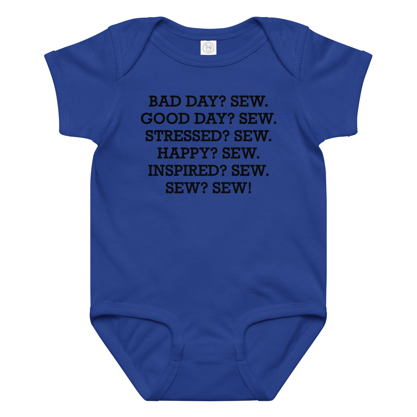 "Bad Day? Sew. Good Day? Sew. Stressed? Sew. Happy? Sew. Inspired? Sew. Sew? Sew!" printed on a royal baby jersey bodysuit laying on a flat surface amongst other clothes