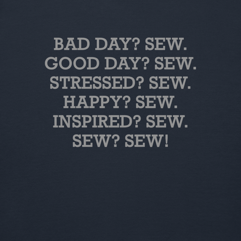 "Bad Day? Sew. Good Day? Sew. Stressed? Sew. Happy? Sew. Inspired? Sew. Sew? Sew!" printed on a navy blazer background