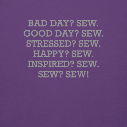"Bad Day? Sew. Good Day? Sew. Stressed? Sew. Happy? Sew. Inspired? Sew. Sew? Sew!" printed on a purple background