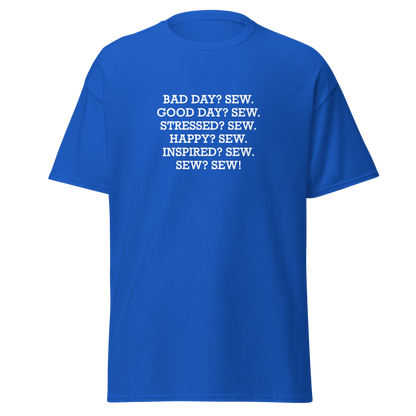 "Bad Day? Sew. Good Day? Sew. Stressed? Sew. Happy? Sew. Inspired? Sew. Sew? Sew!" printed on a royal on an invisible body