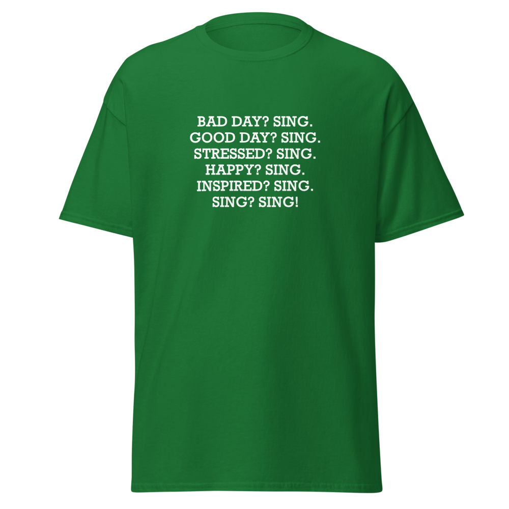 "Bad Day? Sing. Good Day? Sing. Stressed? Sing. Happy? Sing. Inspired? Sing. Sing? Sing!" printed on a turf green on an invisible body