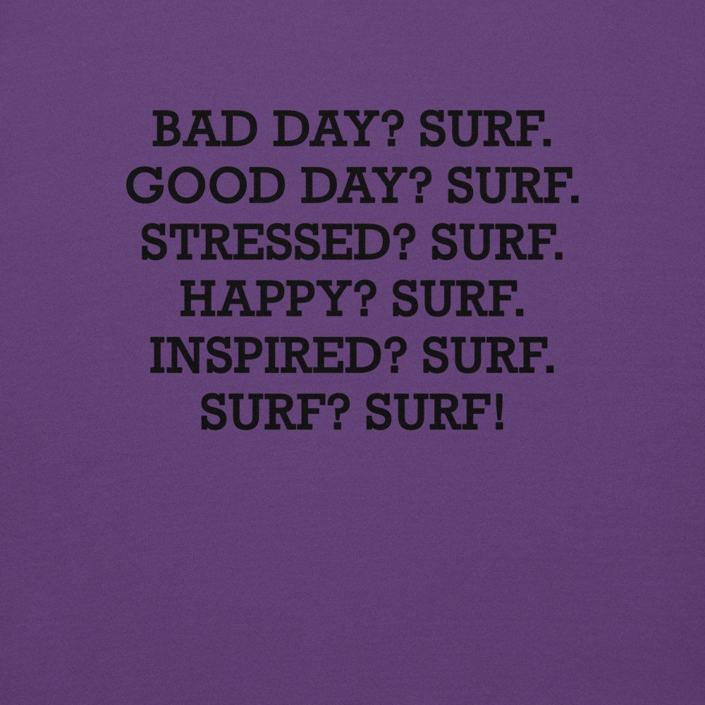 "Bad Day? Surf. Good Day? Surf. Stressed? Surf. Happy? Surf. Inspired? Surf. Surf? Surf!" printed on a purple background