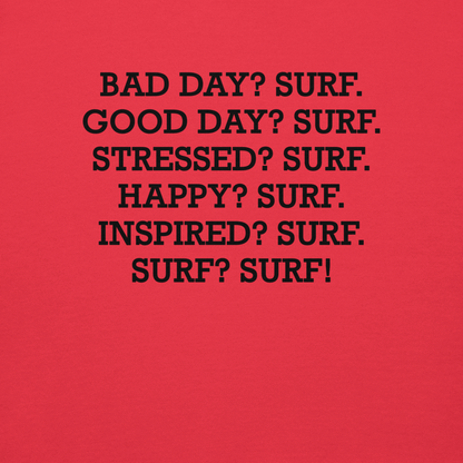 "Bad Day? Surf. Good Day? Surf. Stressed? Surf. Happy? Surf. Inspired? Surf. Surf? Surf!" printed on a team red background
