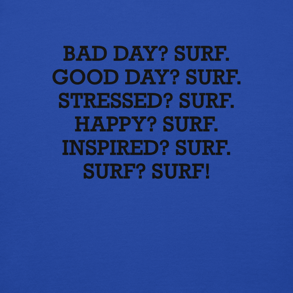 "Bad Day? Surf. Good Day? Surf. Stressed? Surf. Happy? Surf. Inspired? Surf. Surf? Surf!" printed on a team royal background