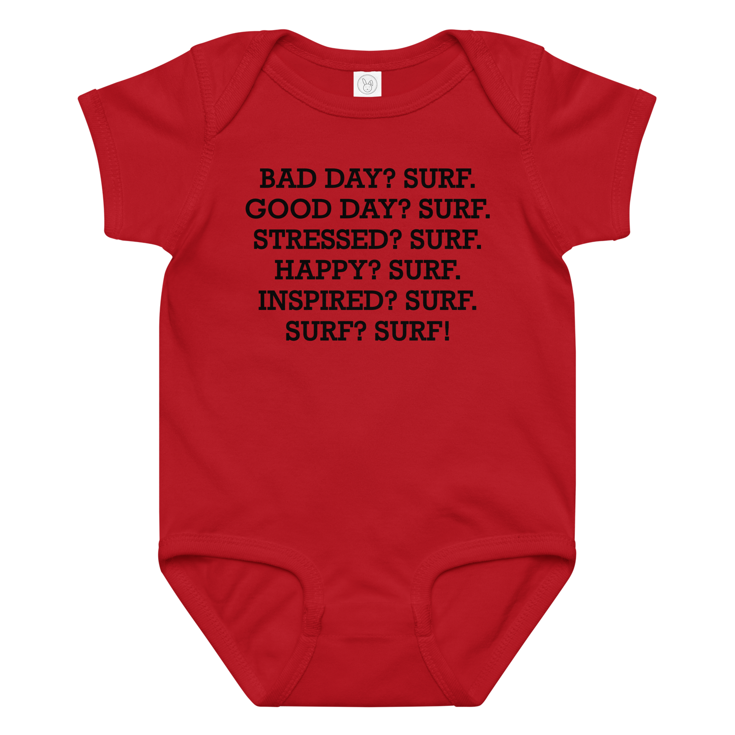 "Bad Day? Surf. Good Day? Surf. Stressed? Surf. Happy? Surf. Inspired? Surf. Surf? Surf!" printed on a red baby jersey bodysuit laying on a flat surface amongst other clothes