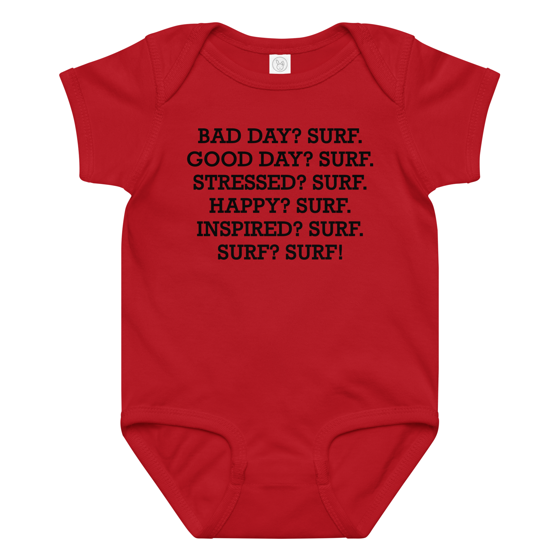 "Bad Day? Surf. Good Day? Surf. Stressed? Surf. Happy? Surf. Inspired? Surf. Surf? Surf!" printed on a red baby jersey bodysuit laying on a flat surface amongst other clothes