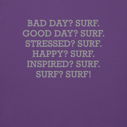 "Bad Day? Surf. Good Day? Surf. Stressed? Surf. Happy? Surf. Inspired? Surf. Surf? Surf!" printed on a purple background