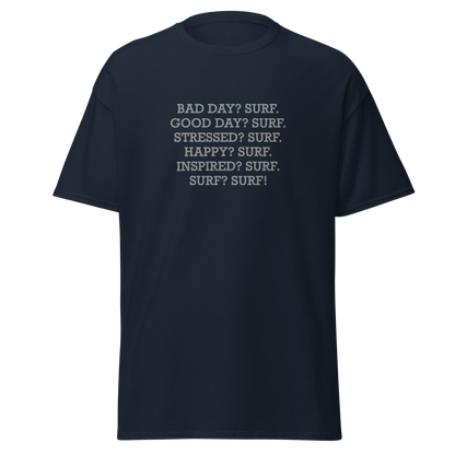 "Bad Day? Surf. Good Day? Surf. Stressed? Surf. Happy? Surf. Inspired? Surf. Surf? Surf!" printed on a navy on an invisible body