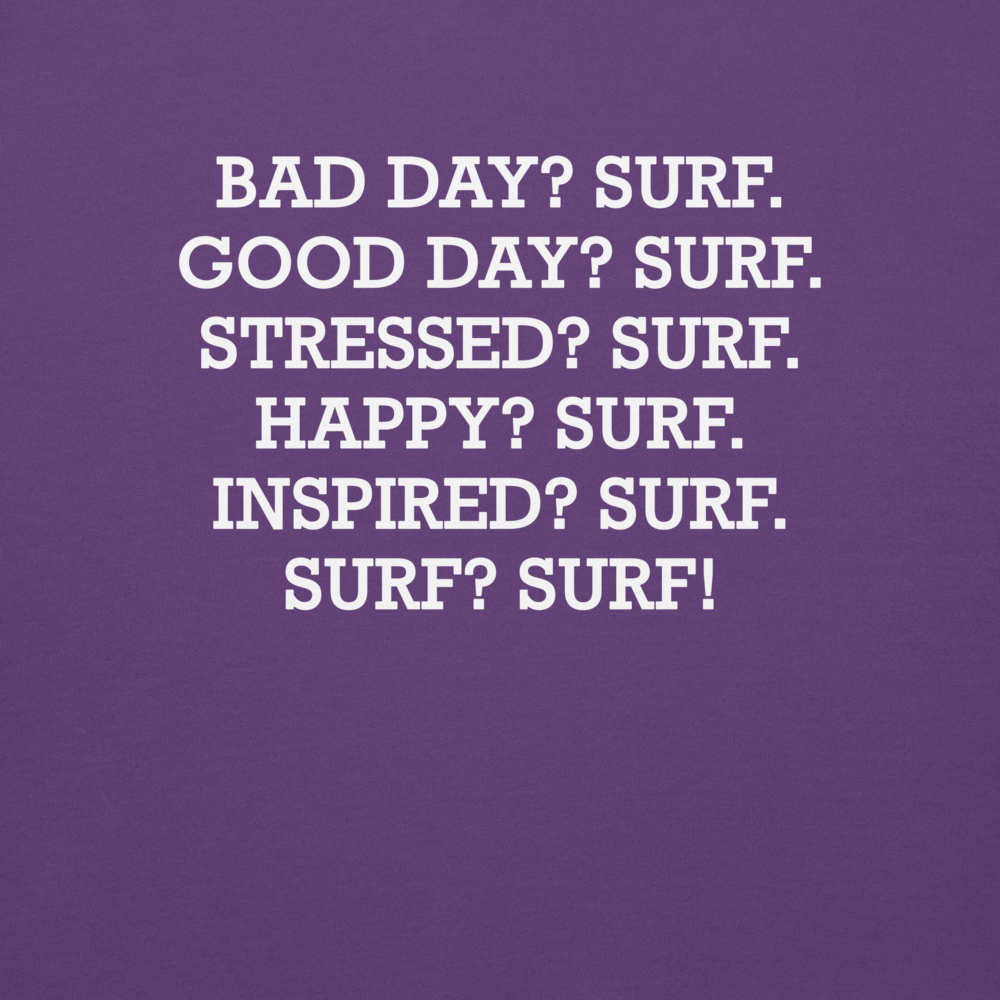 "Bad Day? Surf. Good Day? Surf. Stressed? Surf. Happy? Surf. Inspired? Surf. Surf? Surf!" printed on a purple background