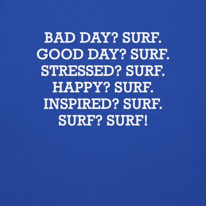"Bad Day? Surf. Good Day? Surf. Stressed? Surf. Happy? Surf. Inspired? Surf. Surf? Surf!" printed on a team royal background