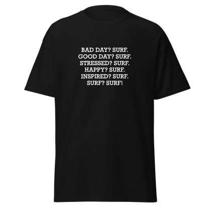 "Bad Day? Surf. Good Day? Surf. Stressed? Surf. Happy? Surf. Inspired? Surf. Surf? Surf!" printed on a black on an invisible body