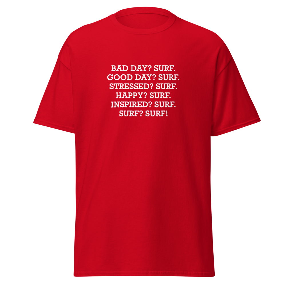 "Bad Day? Surf. Good Day? Surf. Stressed? Surf. Happy? Surf. Inspired? Surf. Surf? Surf!" printed on a red on an invisible body