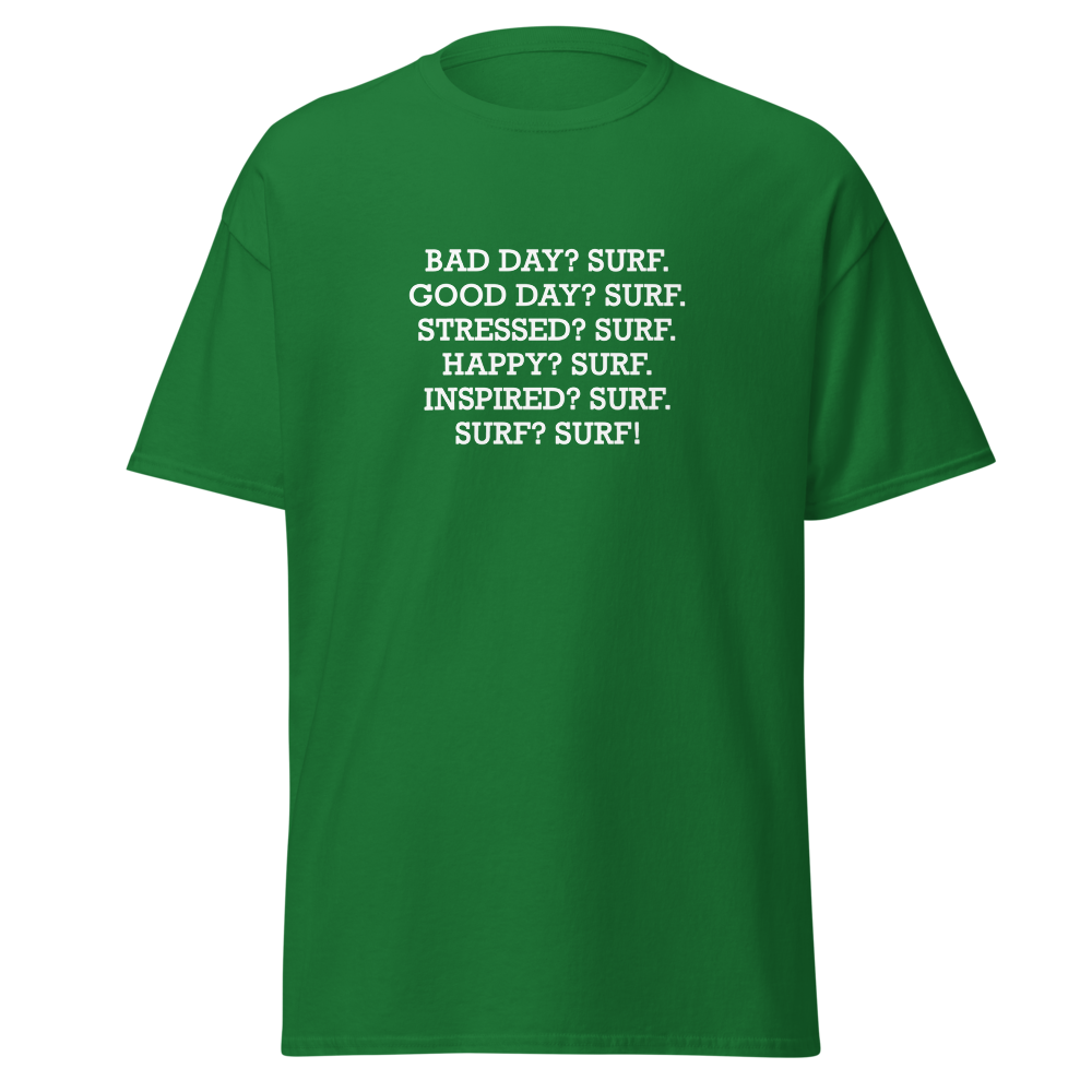 "Bad Day? Surf. Good Day? Surf. Stressed? Surf. Happy? Surf. Inspired? Surf. Surf? Surf!" printed on a turf green on an invisible body