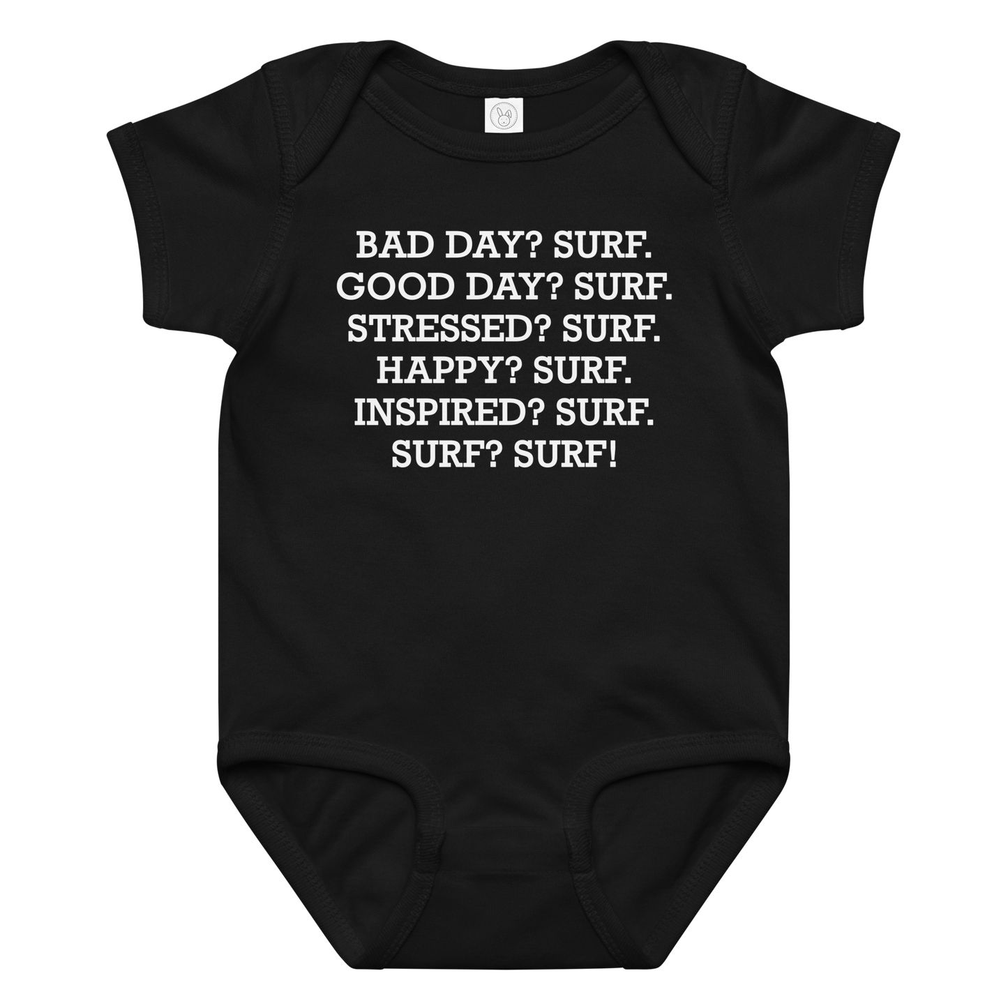 "Bad Day? Surf. Good Day? Surf. Stressed? Surf. Happy? Surf. Inspired? Surf. Surf? Surf!" printed on a black baby jersey bodysuit laying on a flat surface amongst other clothes