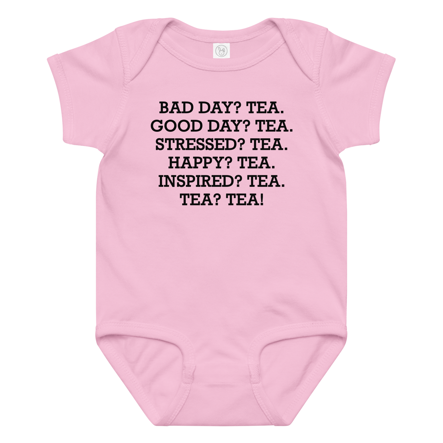"Bad Day? Tea. Good Day? Tea. Stressed? Tea. Happy? Tea. Inspired? Tea. Tea? Tea!" printed on a pink baby jersey bodysuit laying on a flat surface amongst other clothes