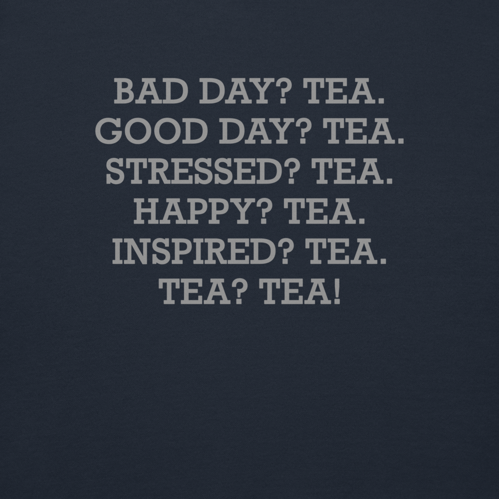 "Bad Day? Tea. Good Day? Tea. Stressed? Tea. Happy? Tea. Inspired? Tea. Tea? Tea!" printed on a navy blazer background