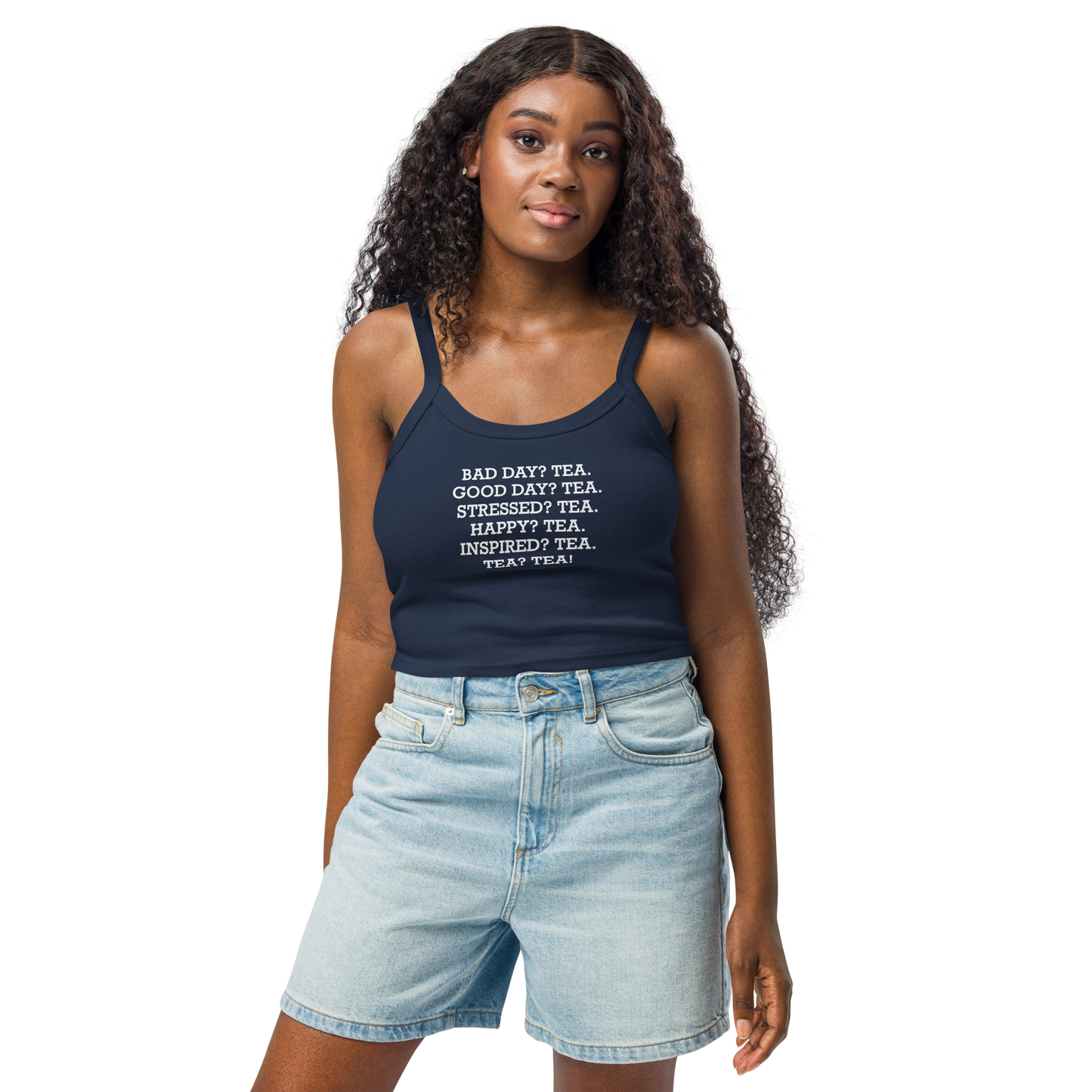 "Bad Day? Tea. Good Day? Tea. Stressed? Tea. Happy? Tea. Inspired? Tea. Tea? Tea!" printed on a solid navy blend women's micro-rib tanktop worn by a female