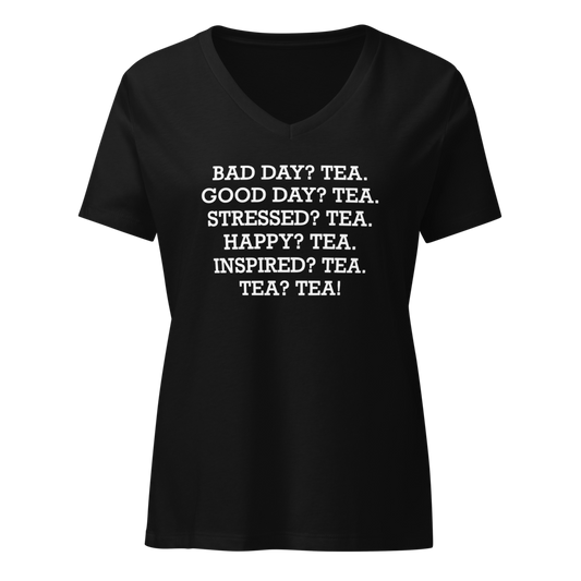 "Bad Day? Tea. Good Day? Tea. Stressed? Tea. Happy? Tea. Inspired? Tea. Tea? Tea!" printed on a solid black blend on an invisible / simulated body